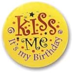 Kiss Me Its My Birthday Satin Button