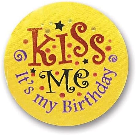 Kiss Me Its My Birthday Satin Button