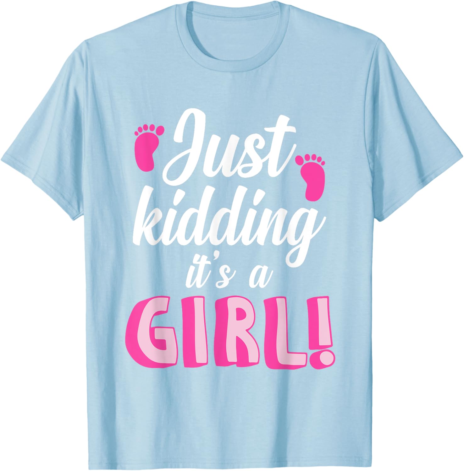 Just Kidding Its a Boy Girl Gender Reveal T-Shirt