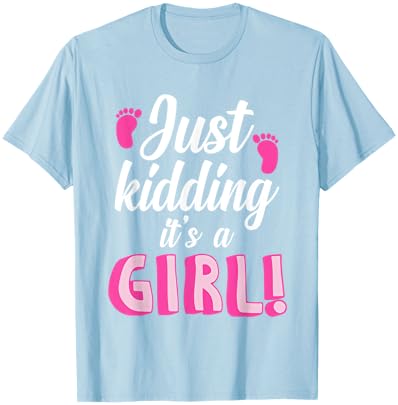 Just Kidding Its a Boy Girl Gender Reveal T-Shirt